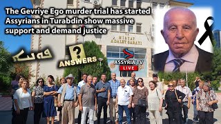 The Gevriye Ego Murder Trial Has BegunAssyrians in Turabdin Show Massive Support and Demand Justice [upl. by Kelam]