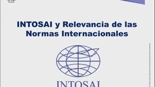 Módulo I INTOSAI y Relevancia de las Normas Internacionales [upl. by Eltsyrk538]