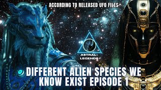 Different Alien Species That We Know Exist Episode 1  ASTRAL LEGENDS [upl. by Ainolopa423]