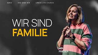 WIR SIND FAMILIE  Mia Friesen  Urban Life Church 27102024 [upl. by Willow]