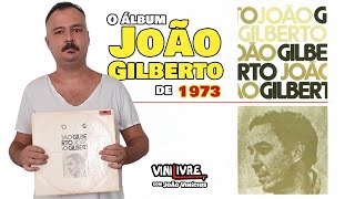 João Gilberto e seu Álbum Branco de 1973 [upl. by Rolph]