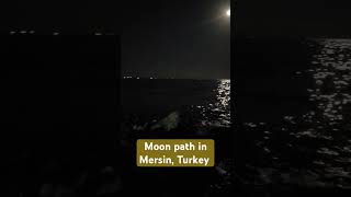 Turkey  Mersin  Mediterranean Sea  Moon path  Seaport  The beginning [upl. by Ahsilaf498]