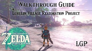 Tears Of The Kingdom  Lurelin Village Restoration Project  Side Adventures  Walkthrough Guide [upl. by Rior]