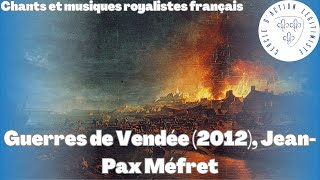 Guerres de Vendée 2012 JeanPax Méfret  Chants et musiques royalistes français [upl. by Narf]