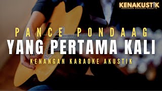 yang pertama kali  pance pondaag akustik karaoke [upl. by Nayrda470]