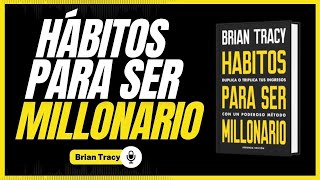 💲AUDIOLIBRO 📖➤ Hábitos Para Ser Millonario de Brian Tracy  RESUMEN [upl. by Malamut]