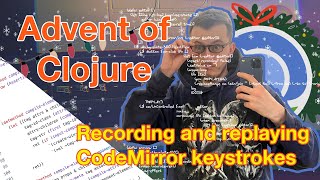 Recording and replaying CodeMirror keystrokes  Advent of Clojure [upl. by Boswell]