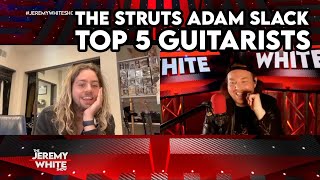 Adam Slack from The Struts names his Top 5 Guitarists  Interview 2023 [upl. by Nareik]