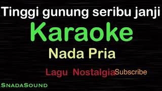 TINGGI GUNUNG SERIBU JANJILagu NostalgiaKARAOKE NADA PRIA​⁠ MaleCowokLakilakiucokku [upl. by Nehemiah]