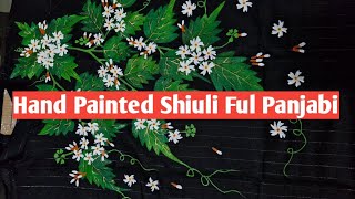 Hand Painted Shiuli Ful Panjabi  Paint on Fabrice  Shuli Ful Panjabi [upl. by Bernetta]