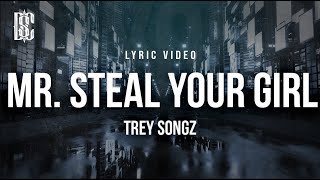 Trey Songz  Mr Steal Your Girl  Lyrics [upl. by Konstanze578]