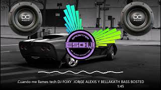 Cuando me llames tech DJ FOXY JORGE ALEXIS Y BELLAKATH BASS BOSTED [upl. by Fauch]