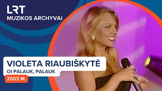 Violeta Riaubiškytė  Oi Palauk Palauk 2003 m  LRT muzikos archyvai [upl. by Sage]