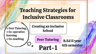 Peer Tutoring 10 marks Teaching Strategies for Inclusive Classrooms Creating an Inclusive School [upl. by Kcirej]