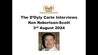 The DOyly Carte Interviews  Ken Robertson Scott [upl. by Adikam]