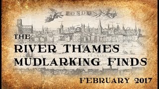 The River Thames Mudlarking Finds from February 2017 [upl. by Llerrahs197]