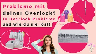 10 häufige Overlock Probleme und ihre Lösung Overlock Nähmaschine Anfänger auch für Gritzner 788 [upl. by Alva]