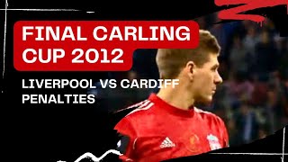 CARLING CUP FINAL LIVERPOOL VS CARDIFF 2012  penalties [upl. by Agamemnon]