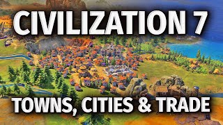 Civilization 7  Towns vs Cities amp The NEW TRADE SYSTEM [upl. by Cocks]