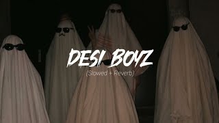 Desi Boyz Slowedreverb [upl. by Werdma]