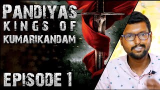 Kings of Kumari Kandam  Pandiyan Kingdom History  Episode 1  Pradeep Kumar [upl. by Oilejor]