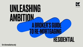 A Brokers Guide to Remortgaging  Residential [upl. by Tik]