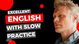 Excellent ENGLISH with Slow Practice [upl. by Bergeman]