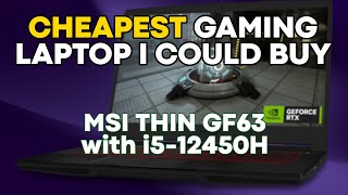 Review Cheapest Gaming Laptop I Could Buy  MSI Thin GF63 12UCX with Intel i512450H and RTX 2050 [upl. by Beauvais589]