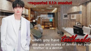 •When you have toothache but you are scared of dentist but your brother is a dentis• • kth oneshot• [upl. by Sonia]