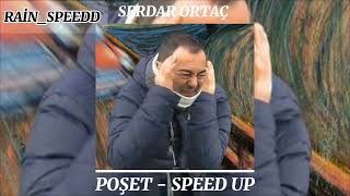 SERDAR ORTAÇ  POŞET SPEED UP İSTEK [upl. by Vizza]