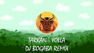 Tarkan Yolla  DJ BOGABA Remix [upl. by Geiss]