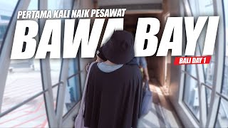 PERTAMA KALI BAWA BAYI NAIK PESAWAT LIBURAN KE BALI  BALI DAY 1 [upl. by Aiksas]