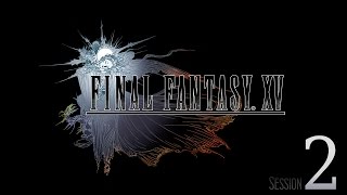 Cry Streams Final Fantasy XV Session 2 [upl. by Analat]