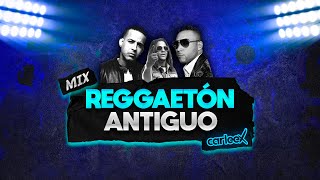 Mix REGGAETÓN ANTIGUO  OLD SCHOOL Daddy Yankee Don Omar Tego Calderón Plan B y más [upl. by Emirak]