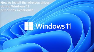 How to install wireless driver during Windows 11 out of box experience setup [upl. by Evangelin]