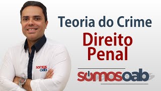 Teoria do Crime  Direito Penal  Somos OAB [upl. by Haim521]