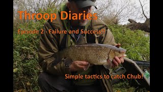 Throop Fishing  Episode 2  Failure and Success  Simple Tactics for Chub [upl. by Polivy]