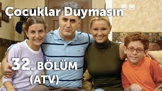 Çocuklar Duymasın 32 Bölüm ATV [upl. by Ahtera]