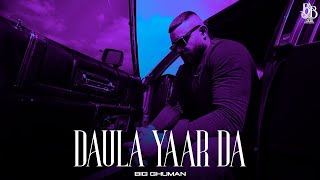 BIG GHUMAN  DAULA YAAR DA  Official EP Audio  New Punjabi Song 2023 [upl. by Engeddi464]