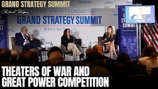 Theaters of War and Great Power Competition  Grand Strategy Summit 2024 [upl. by Silvestro]