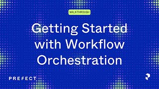 Getting Started with Workflow Orchestration [upl. by Ettebab792]