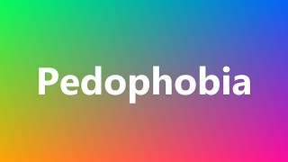 Pedophobia  Medical Meaning and Pronunciation [upl. by Losse]