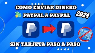 ✅COMO ENVIAR DINERO DE PAYPAL A PAYPAL SIN TARJETA PASO A PASO 2024 [upl. by Balkin]