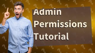 How do I enable administrator permissions [upl. by Akimal770]