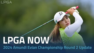 LPGA Now  2024 Amundi Evian Championship Round 2 Update [upl. by Shifrah]