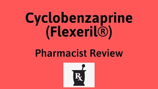 Cyclobenzaprine Flexeril®  Cyclobenzaprine Uses Side Effects Counseling [upl. by Netloc]