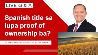 LIVE QampA PLUS Spanish title proof ba ng land ownership [upl. by Ziladnerb]