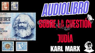 SOBRE LA CUESTIÓN JUDÍA  KARL MARX  Audiolibro completo en español [upl. by Krakow]