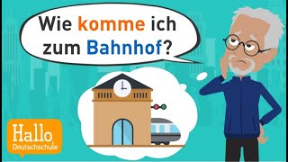 Deutsch lernen  Wie komme ich zum Bahnhof  Richtung angeben  Lokaladverbien [upl. by Ahsrop]