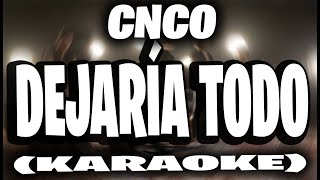 CNCO  Dejaría Todo KARAOKE [upl. by Brawley973]